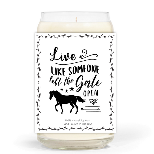 Live like Someone Left the Gate Open - Soy Wax Candle