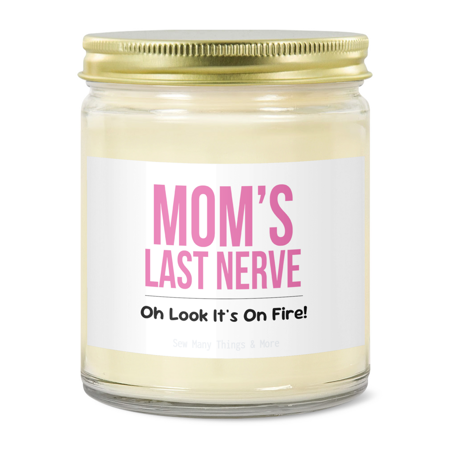 Mom's Last Nerve, It's on Fire - Soy Wax Candle