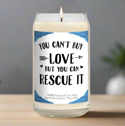 You Can't Buy Love, But You Can Rescue It - Soy Wax Candle
