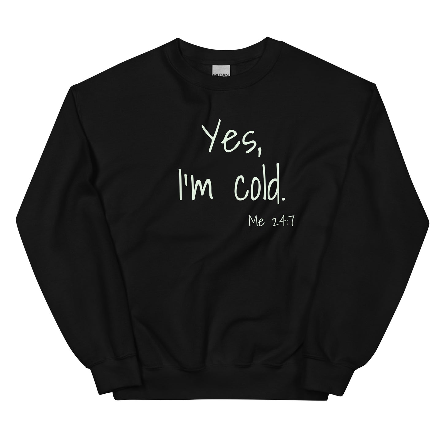 Yes, I'm Cold. - Unisex Sweatshirt