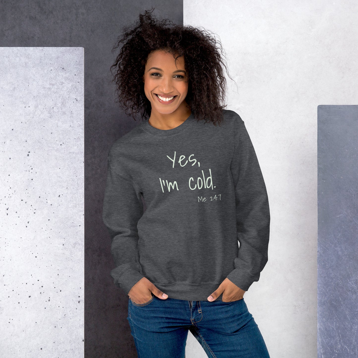 Yes, I'm Cold. - Unisex Sweatshirt