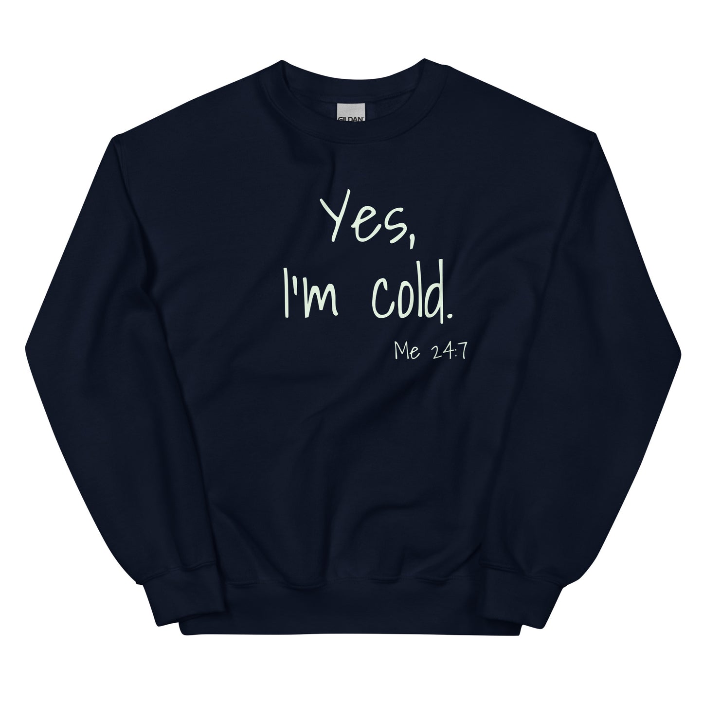 Yes, I'm Cold. - Unisex Sweatshirt