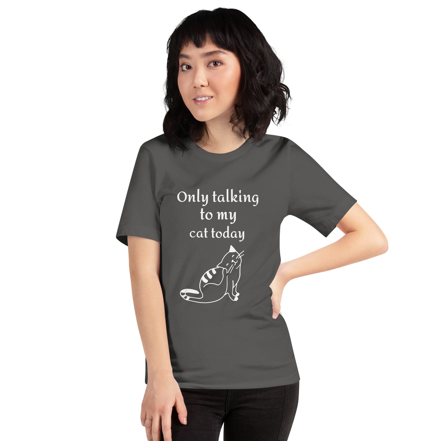 Only Talking to My Cat Today - Unisex T-Shirt